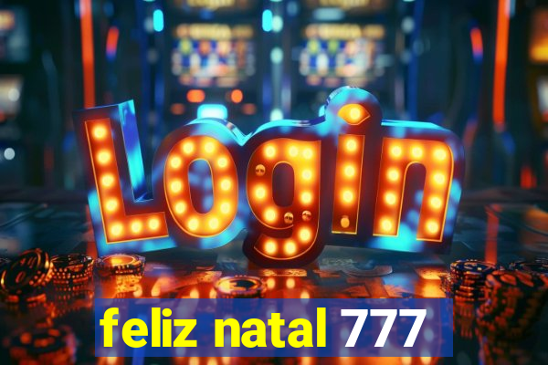 feliz natal 777